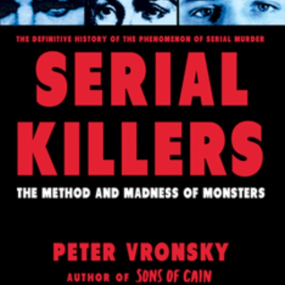 SERIAL KILLERS: METHOD AND MADNESS OF MONSTERS BOOK AUTHOR: PETER VRONSKY